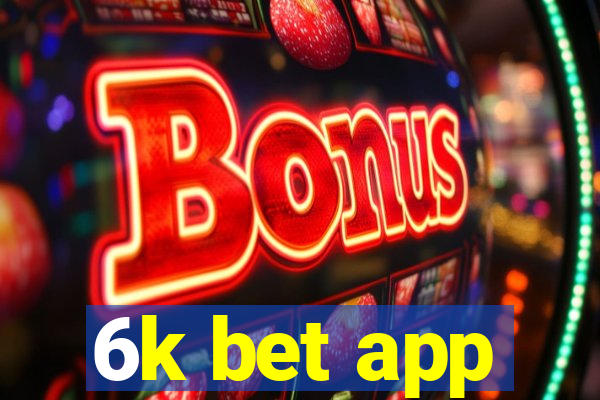 6k bet app